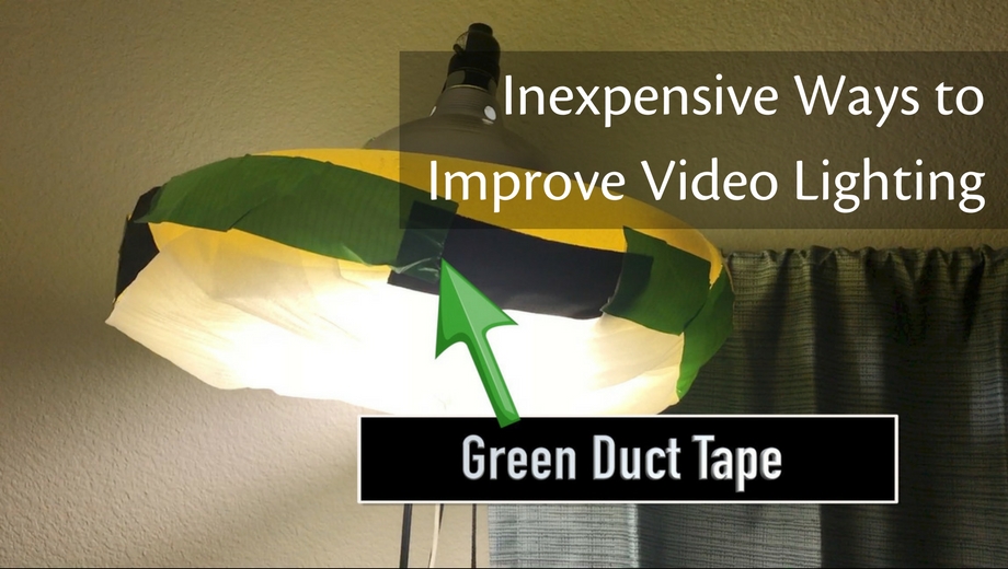 Inexpensive ways to improve video lighting