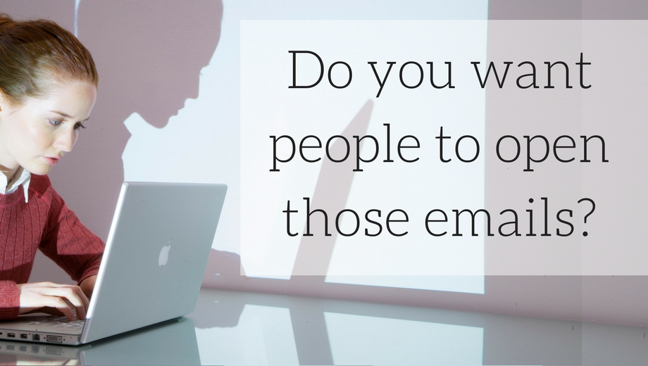 Do you want people to open those emails?