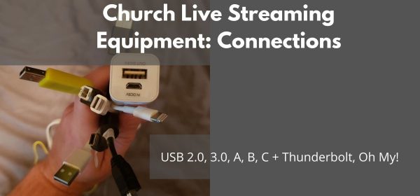 Church Live Streaming Equipment: Connections – USB, Thunderbolt and beyond