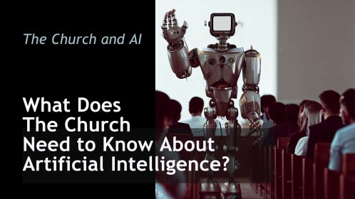 What Does the Church Need to Know about Artificial Intelligence?