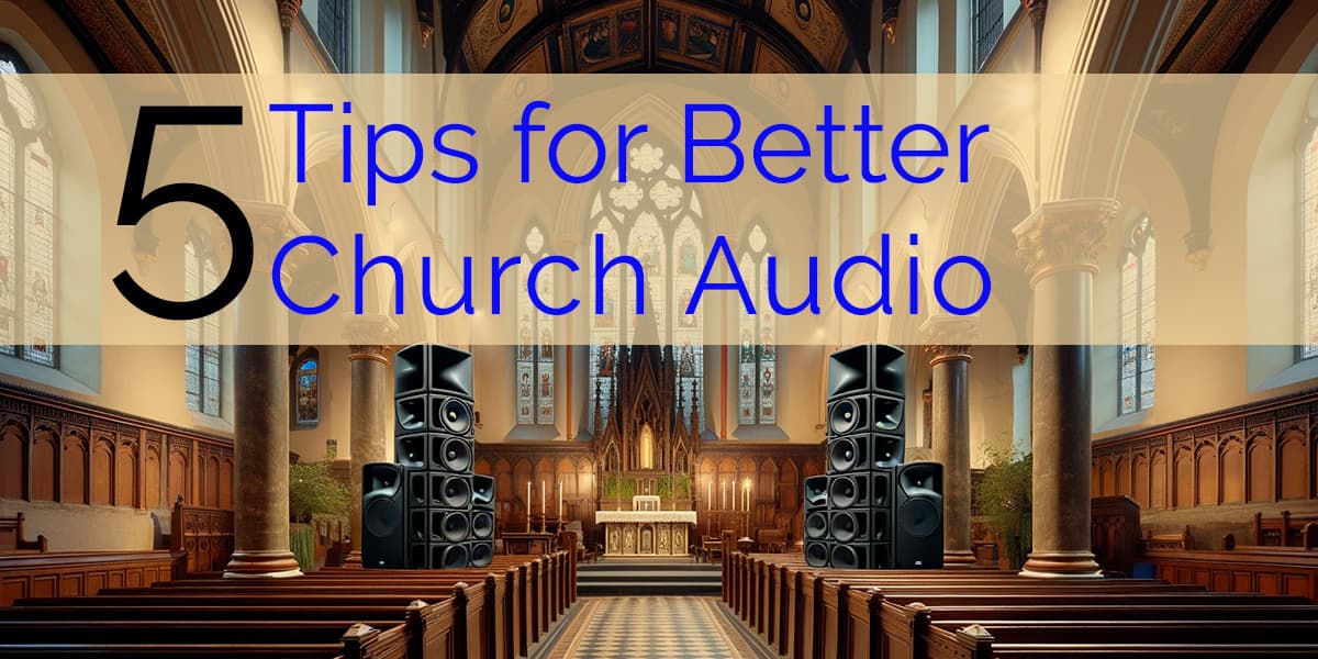 Church Audio 5 Tips for Better Sound